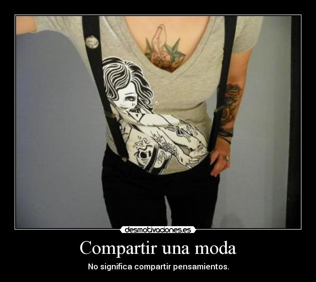 Compartir una moda - No significa compartir pensamientos.