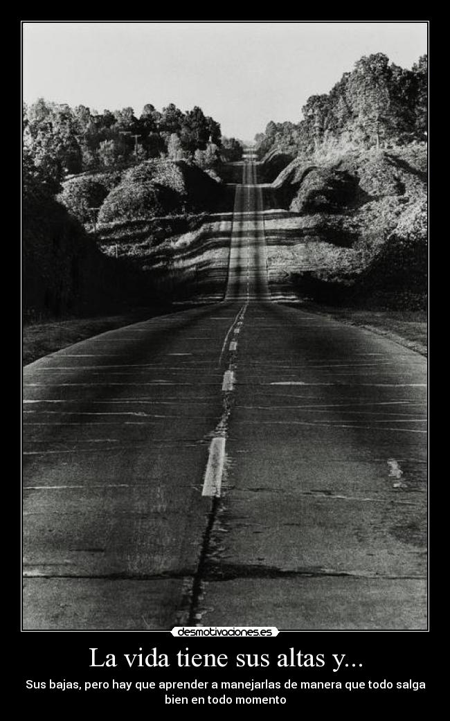 La vida tiene sus altas y... -