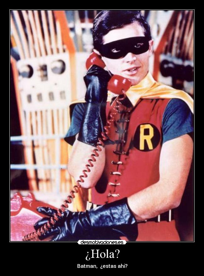 ¿Hola? - Batman, ¿estas ahi?