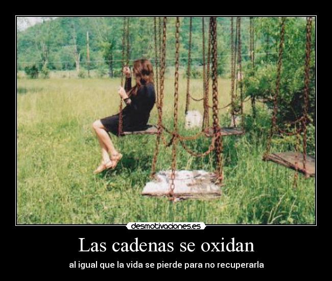 Las cadenas se oxidan -