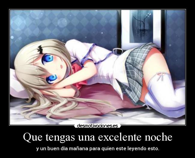 Que tengas una excelente noche -