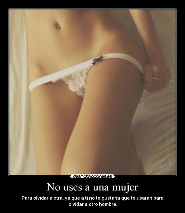 No uses a una mujer - 