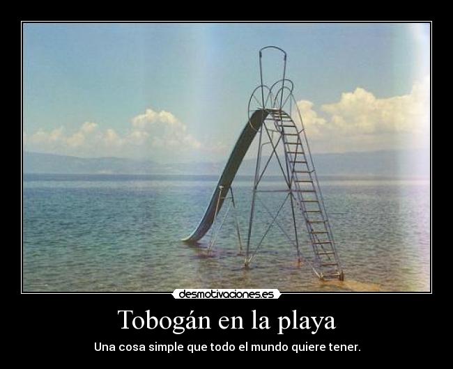 Tobogán en la playa - Una cosa simple que todo el mundo quiere tener.