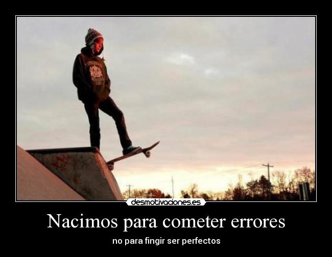 Nacimos para cometer errores -