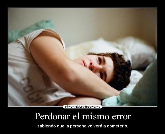 Perdonar el mismo error -