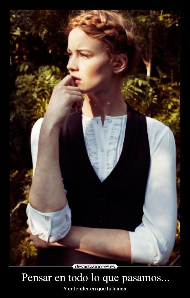 Pensar en todo lo que pasamos... - 
