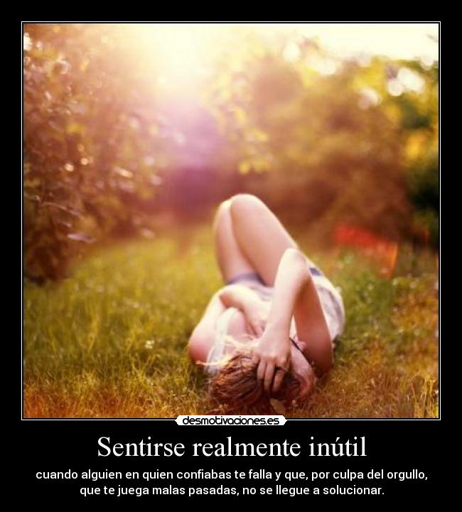 Sentirse realmente inútil -
