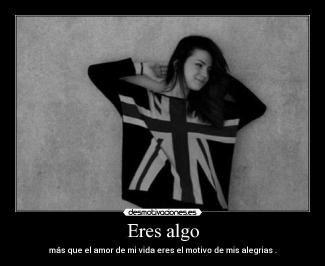 Eres algo -