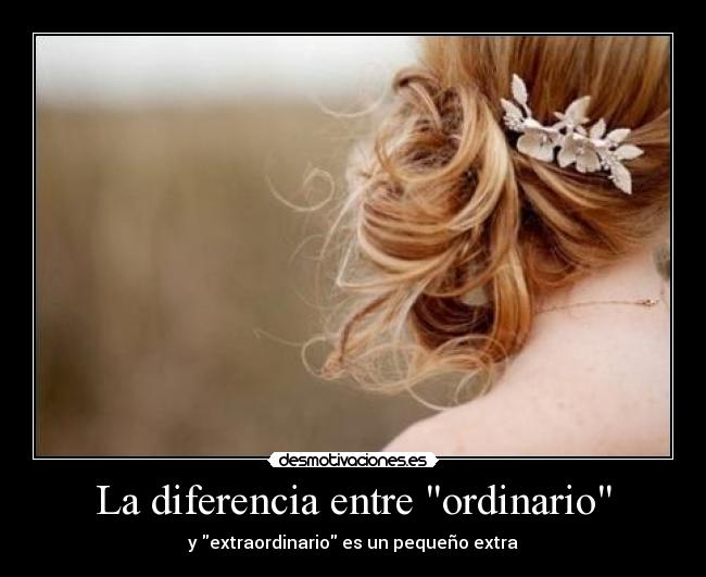 La diferencia entre ordinario - 