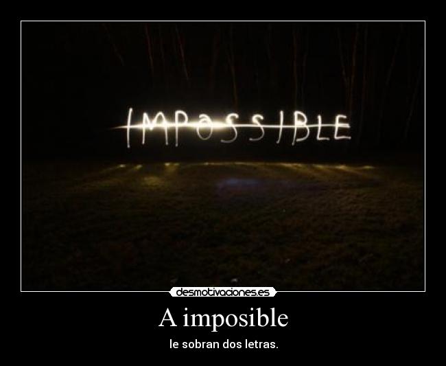 A imposible - le sobran dos letras.