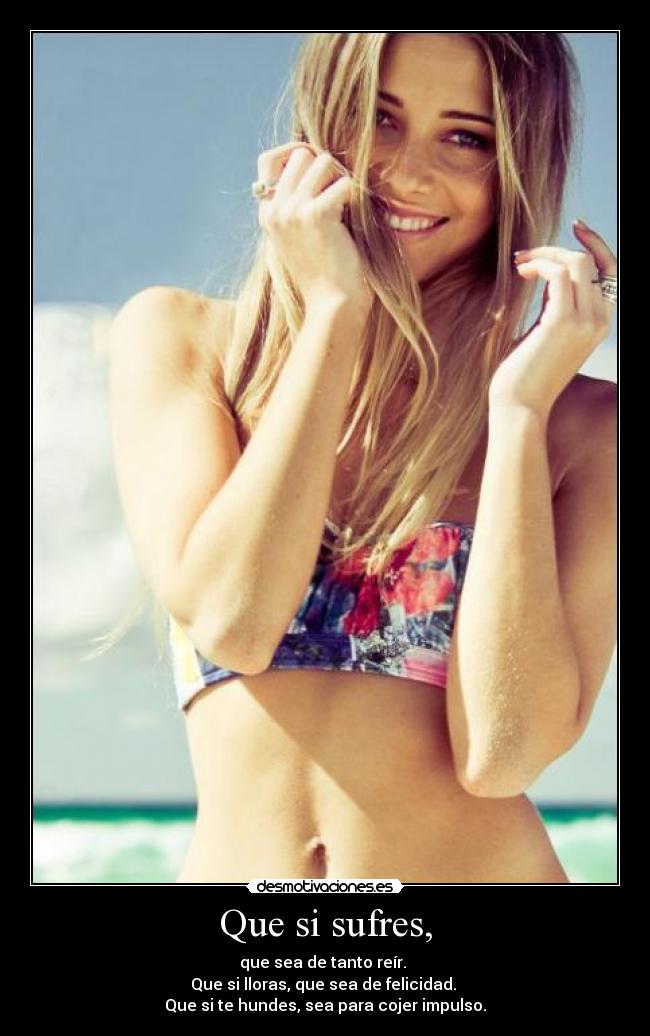 Que si sufres, -