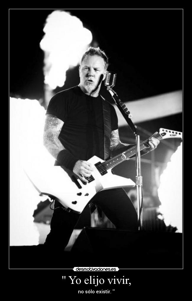 Yo elijo vivir, - no sólo existir.