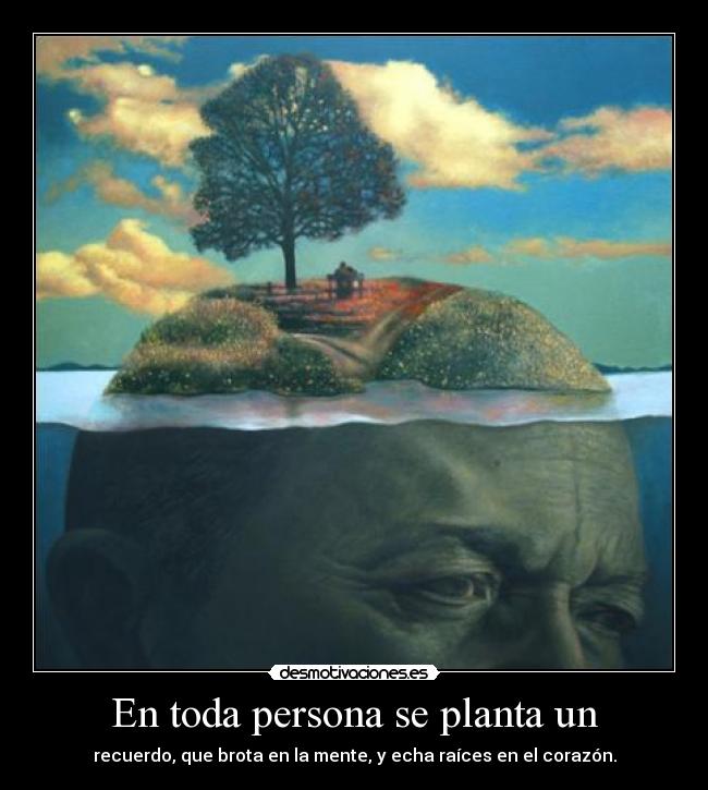 En toda persona se planta un -