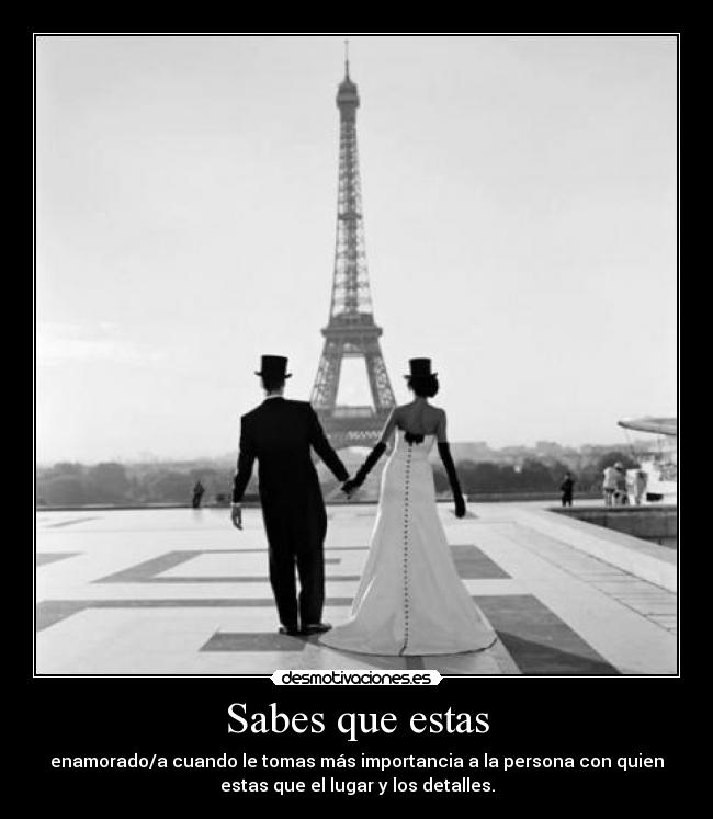 Sabes que estas - enamorado/a cuando le tomas más importancia a la persona con quien
estas que el lugar y los detalles.