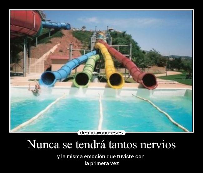 Nunca se tendrá tantos nervios - y la misma emoción que tuviste con
la primera vez