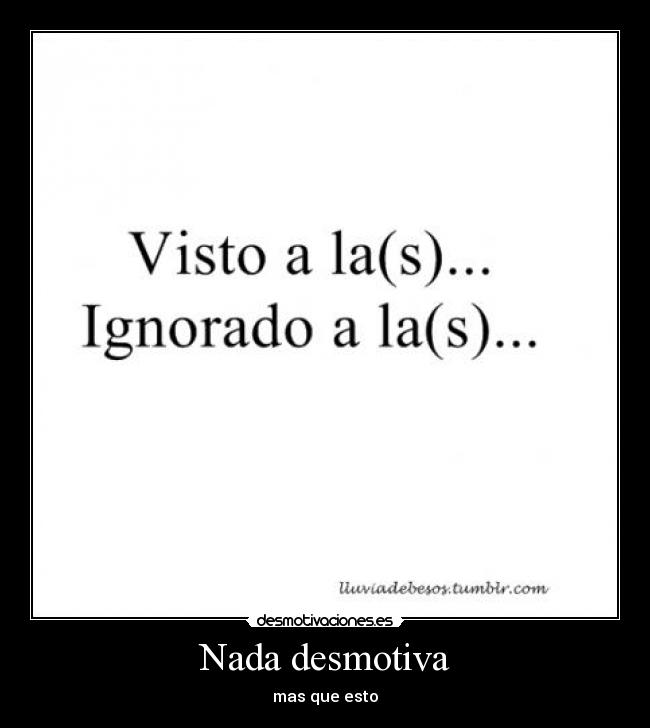 Nada desmotiva - mas que esto