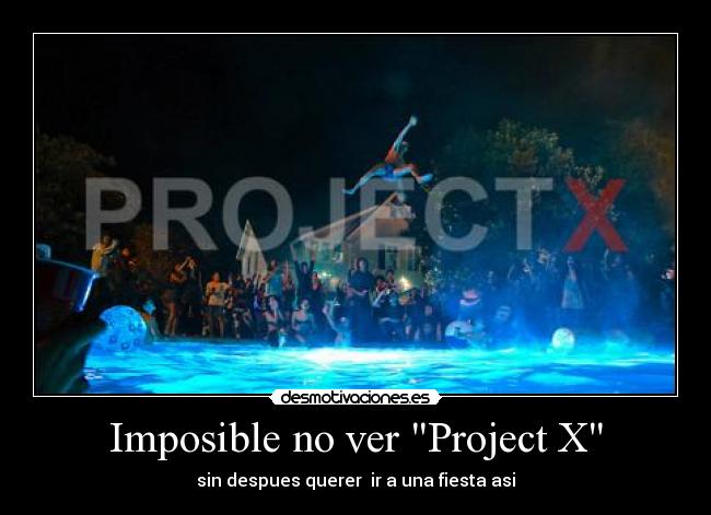 Imposible no ver Project X - sin despues querer  ir a una fiesta asi