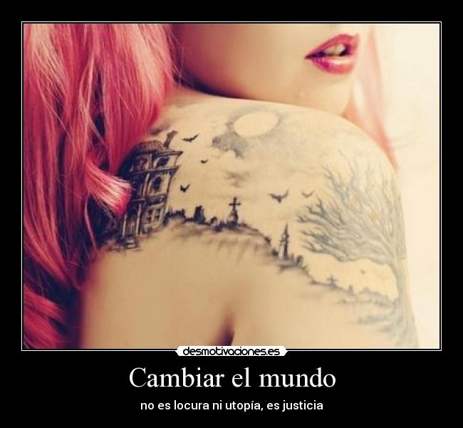 Cambiar el mundo - no es locura ni utopía, es justicia