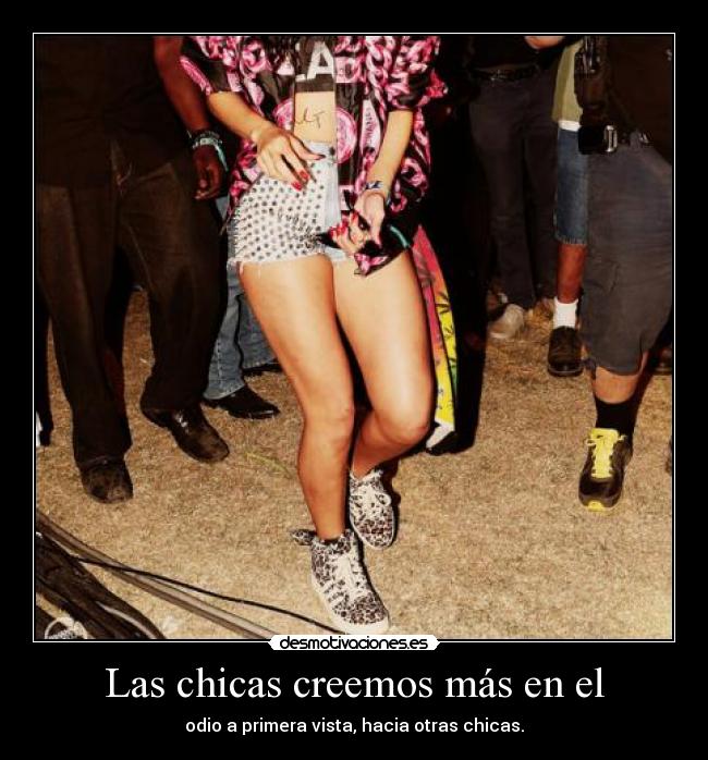 Las chicas creemos más en el - odio a primera vista, hacia otras chicas.