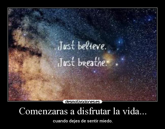 Comenzaras a disfrutar la vida... -