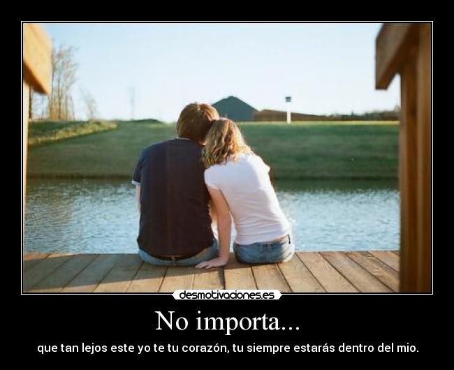 No importa... -