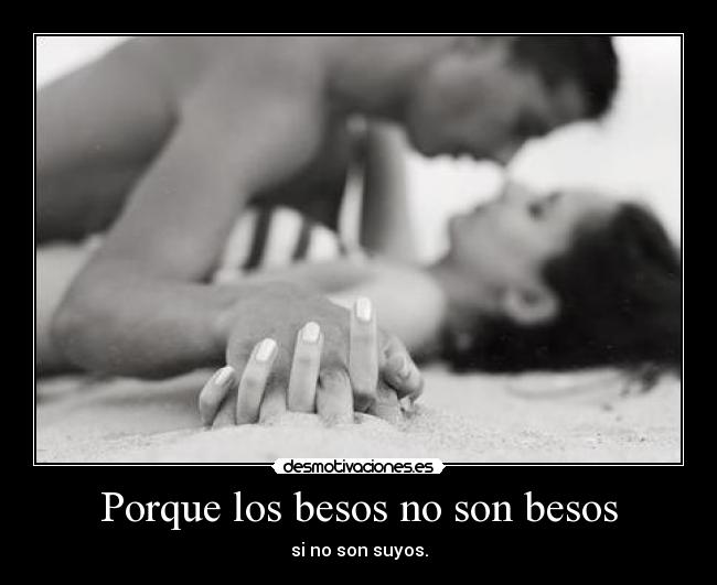 Porque los besos no son besos - 