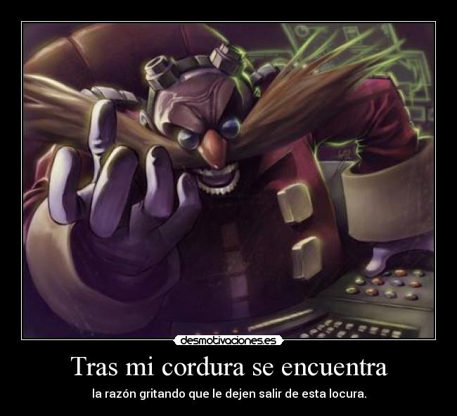 Tras mi cordura se encuentra -