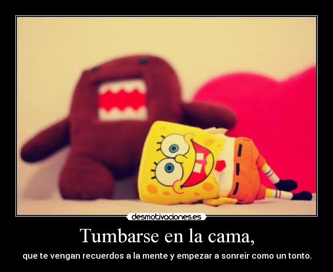 Tumbarse en la cama, - 