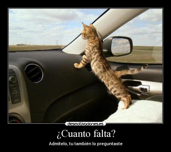 ¿Cuanto falta? - Admítelo, tu también lo preguntaste