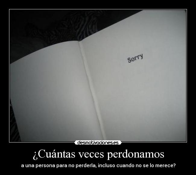 ¿Cuántas veces perdonamos - a una persona para no perderla, incluso cuando no se lo merece?