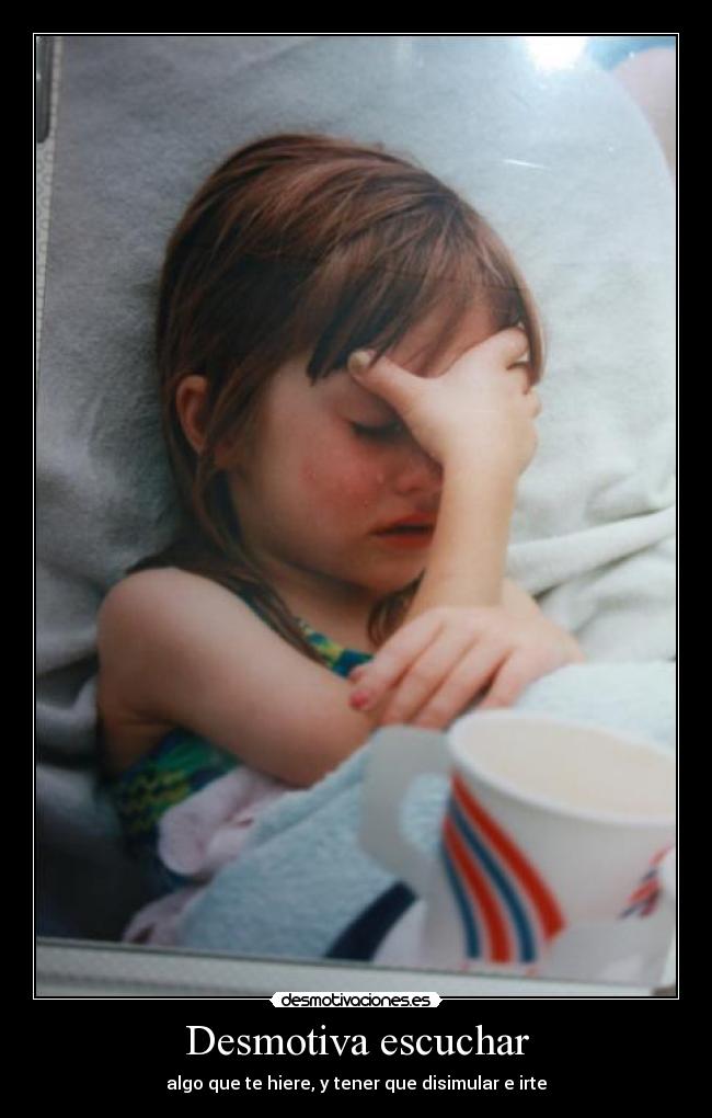 Desmotiva escuchar -