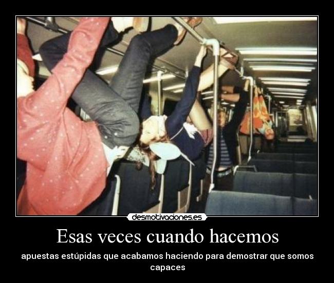 Esas veces cuando hacemos -