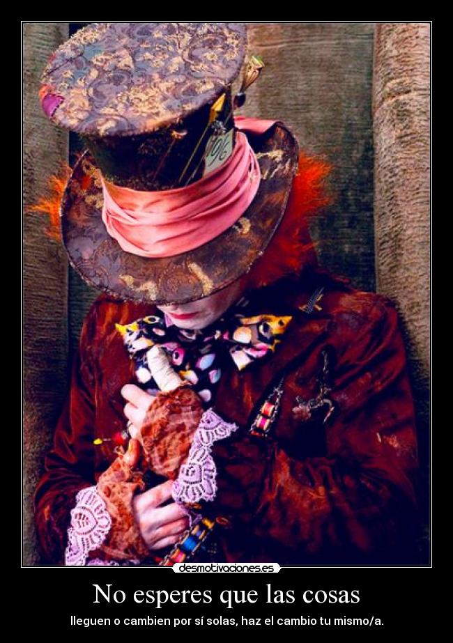 No esperes que las cosas - 