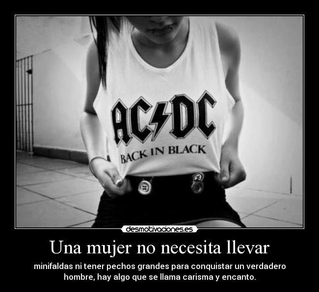 Una mujer no necesita llevar -