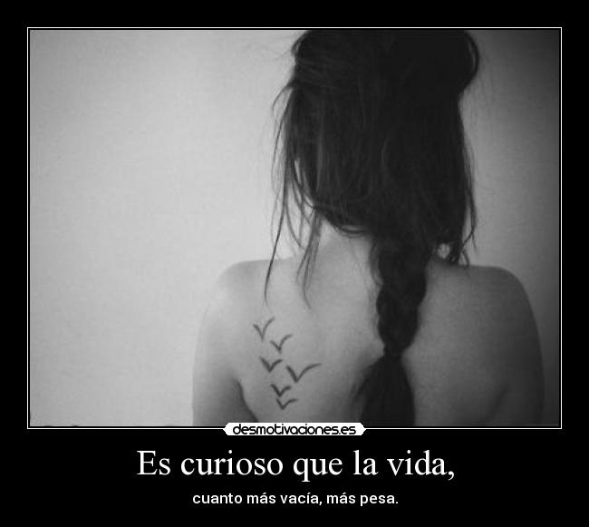 Es curioso que la vida, - 