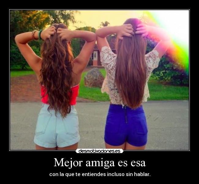 Mejor amiga es esa -
