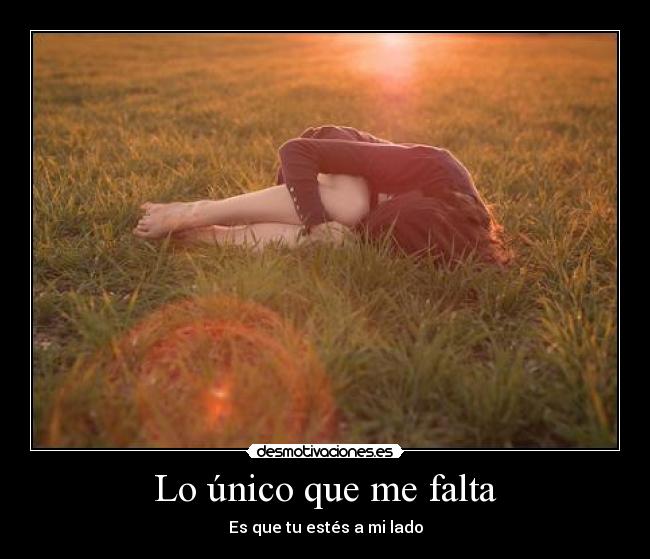 Lo único que me falta - Es que tu estés a mi lado