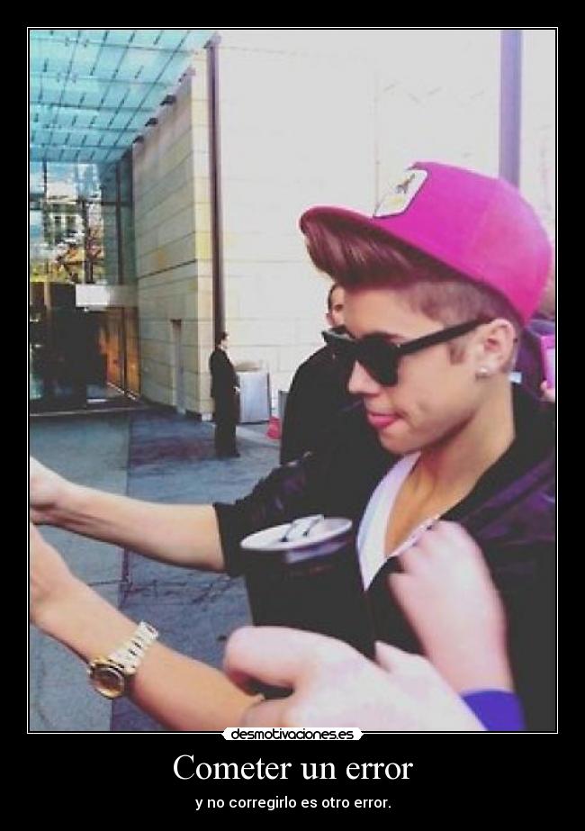 Cometer un error - y no corregirlo es otro error.