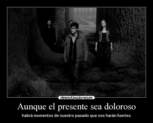 Aunque el presente sea doloroso - 