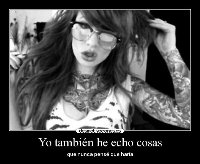 Yo también he echo cosas -