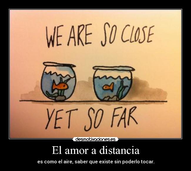 El amor a distancia - es como el aire, saber que existe sin poderlo tocar.