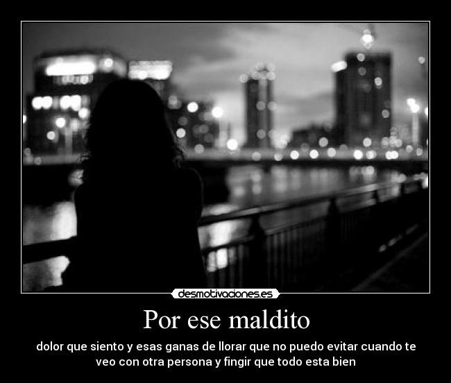 Por ese maldito - 
