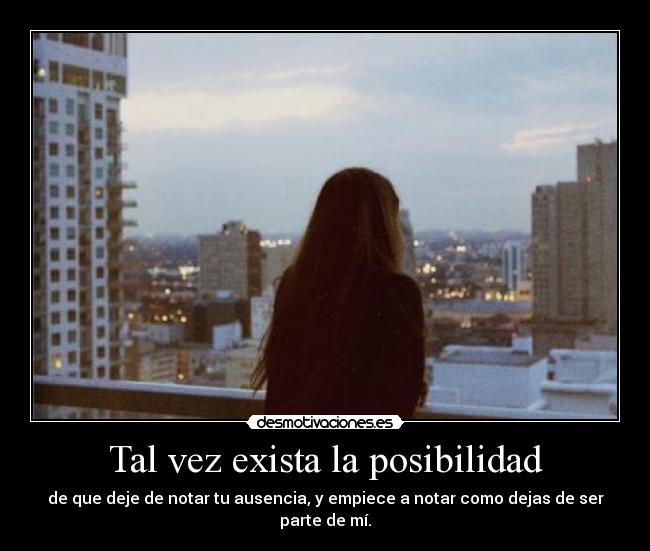 Tal vez exista la posibilidad - 