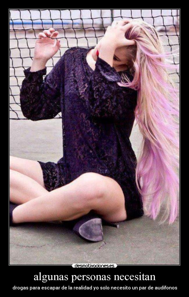 algunas personas necesitan - drogas para escapar de la realidad yo solo necesito un par de audifonos