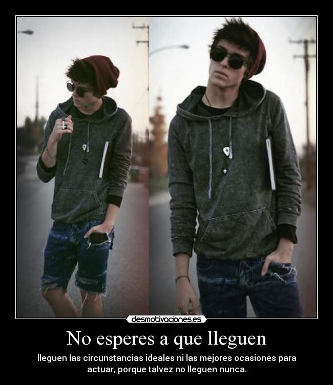 No esperes a que lleguen -