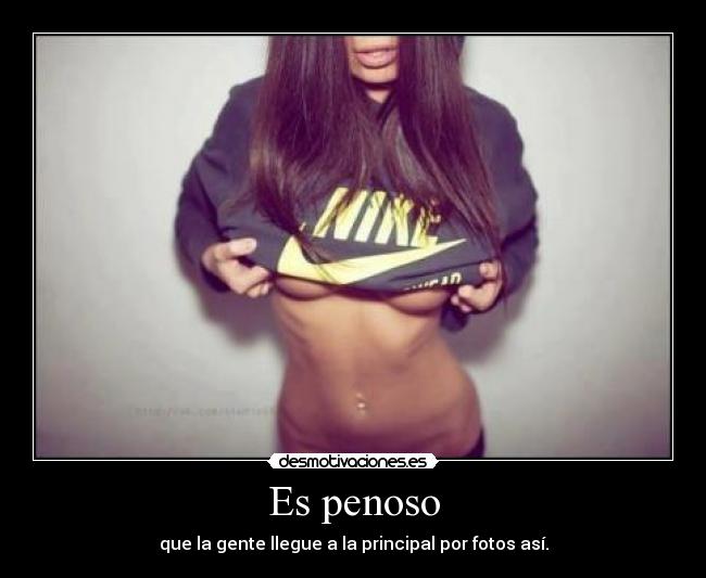 Es penoso - que la gente llegue a la principal por fotos así.