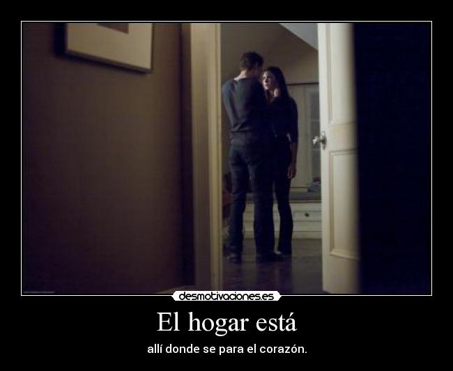 El hogar está - allí donde se para el corazón.