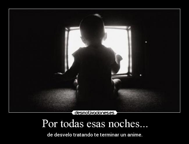 Por todas esas noches... -