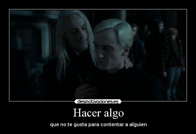 Hacer algo - que no te gusta para contentar a alguien