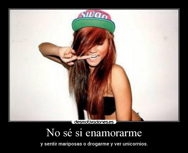 No sé si enamorarme -